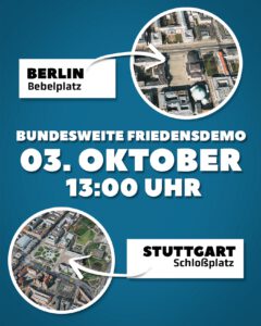 Friedensdemonstration am 3. Oktober 2025 in Berlin und Stuttgart @ Berlin, Bebelplatz